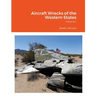 Aircraft Wrecks of the Western States: Volume 1