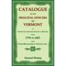 Catalogue of the Principal Officers of Vermont, as Connected with its Political History, from 1778 to 1851, with some Biographical Notices