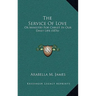 The Service Of Love: Or Ministry For Christ In Our Daily Life (1876)