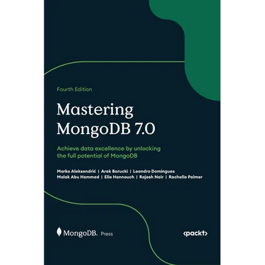 Mastering MongoDB 7.0 - Fourth Edition: Achieve data excellence by unlocking the full potential of MongoDB