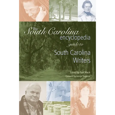 The South Carolina Encyclopedia Guide to South Carolina Writers