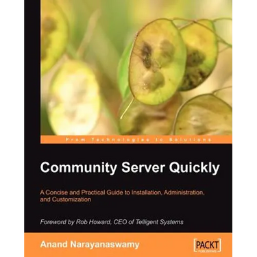Community Server Quickly: A Concise and Practical Guide to Installation, Administration, and Customization