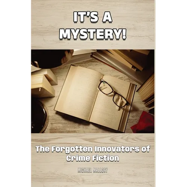 It's a Mystery! The Forgotten Innovators of Crime Fiction