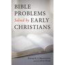 Bible Problems Solved by Early Christians
