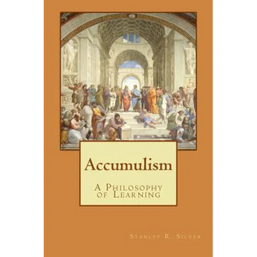 Accumulism: A Philosophy of Learning