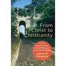 From Christ to Christianity