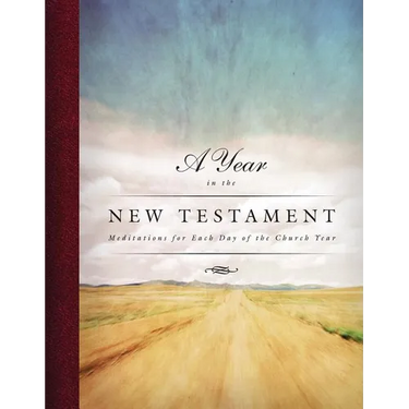 A Year in the New Testament: Meditations for Each Day of the Church Year