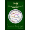 Golf: A Beginners Guide and Reference