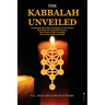 The Kabbalah Unveiled: Containing the following Books of the Zohar: The Book of Concealed Mystery; The Greater Holy Assembly; The Lesser Holy Assembly