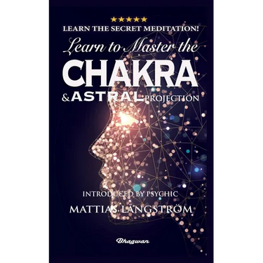 Learn to Master the Chakras and Astral Projection!: BRAND NEW! Introduced by Psychic Mattias Långström