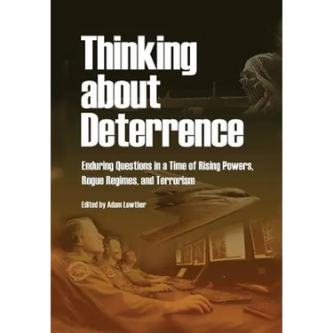 Thinking about Deterrence: Enduring Questions in a Time of Rising Powers, Rogue Regimes, and Terrorism