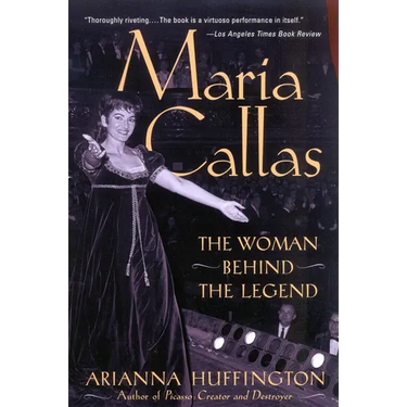 Maria Callas: The Woman behind the Legend