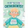 My First Visit to the Orthodontist