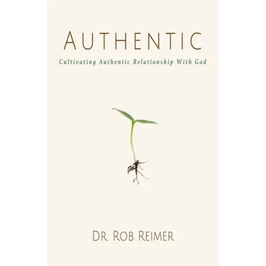 Authentic: Cultivating Authentic Relationship with God