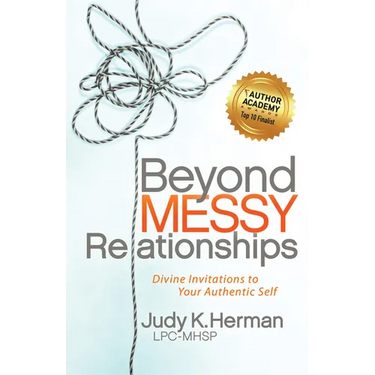 Beyond Messy Relationships: Divine Invitations to Your Authentic Self