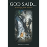 God Said....: A Message from Heaven