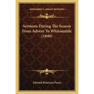 Sermons During The Season From Advent To Whitsuntide (1848)