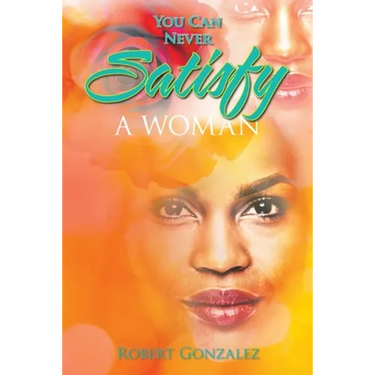 You Can Never Satisfy a Woman