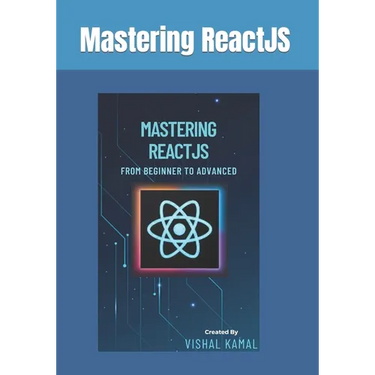 Mastering ReactJS: From Beginner to Advanced