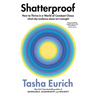 Shatterproof: How to Thrive in a World of Constant Chaos (and Why Resilience Alone Isn't Enough)
