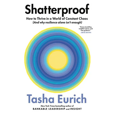 Shatterproof: How to Thrive in a World of Constant Chaos (and Why Resilience Alone Isn't Enough)