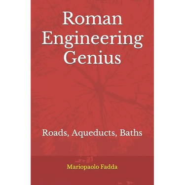 Roman Engineering Genius: Roads, Aqueducts, Baths