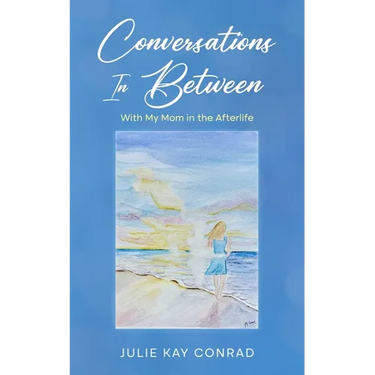 Conversations In Between: With My Mom in the Afterlife