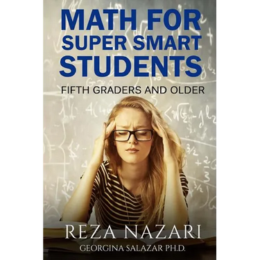 Math for Super Smart Students: Fifth Graders and Older