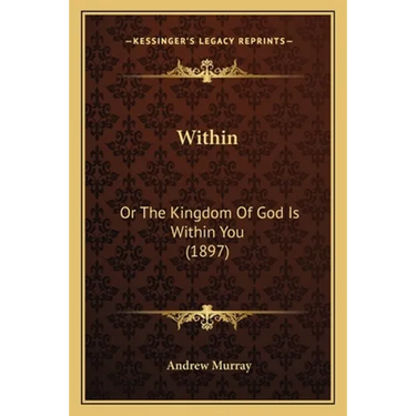Within: Or The Kingdom Of God Is Within You (1897)