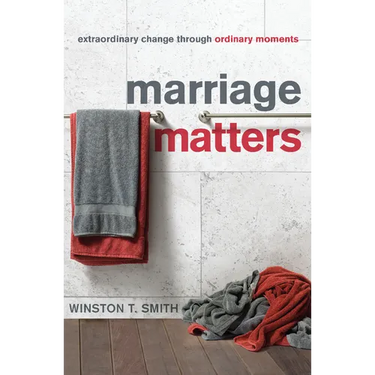 Marriage Matters: Extraordinary Change Through Ordinary Moments