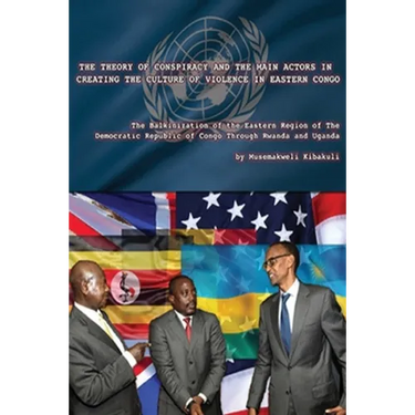 The Theory of Conspiracy and the Main Actors in Creating the Culture of Violence in Eastern Congo: The Balkanization of the Eatern Region of the Democ