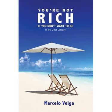 You're Not Rich If You Don't Want To Be: In the 21st Century