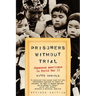 Prisoners Without Trial: Japanese Americans in World War II