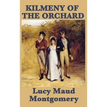 Kilmeny of the Orchard: A Novel of Rural Life, Love, and Quiet Transformation