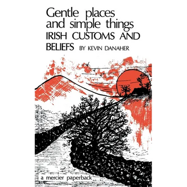 Gentle Places and Simple Things: Irish Customs and Beliefs