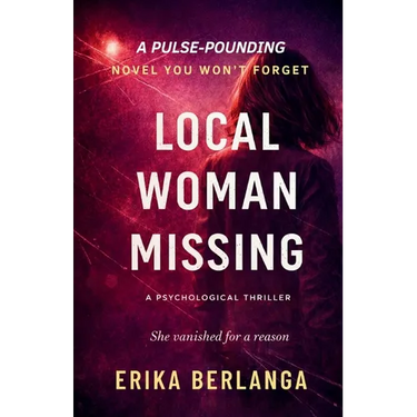 Local Woman Missing: A Psychological Thriller