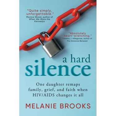 A Hard Silence: One daughter remaps family, grief, and faith when HIV/AIDS changes it all