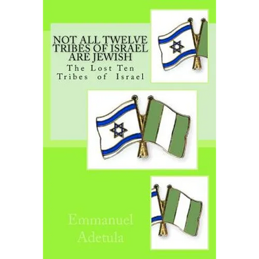 Not All Twelve Tribes of Israel are Jewish: The Lost Ten Tribes of Israel