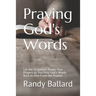 Praying God's Words: Let the Scriptures Shape Your Prayers as You Pray God's Words Back to Him From the Psalms