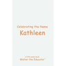 Celebrating the Name Kathleen