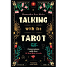 Talking with the Tarot: Conversations with Your 78 New Best Friends