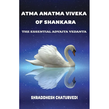 Atma Anatma Viveka Of Shankara: The Essential Advaita Vedanta