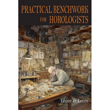 Practical Benchwork for Horologists