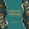 Parenting on Purpose: Raise Badass Humans by Becoming One Yourself