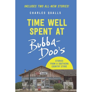 Time Well Spent at Bubba-Doo's: Stories from a Southern Country Store