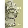 A Betrayal of Trust