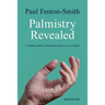 Palmistry Revealed: A guide to reading the map of your life
