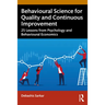 Behavioural Science for Quality and Continuous Improvement: 25 Lessons from Psychology and Behavioural Economics