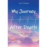 My Journey After Death: I Saw the Other Side