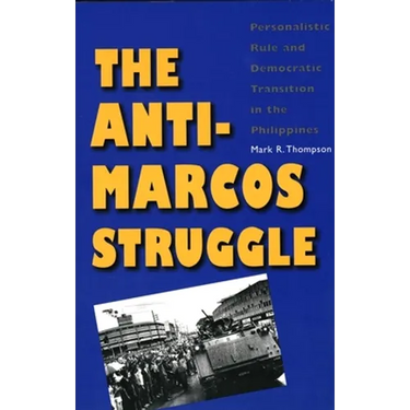 The Anti-Marcos Struggle: Personalistic Rule and Democratic Transition in the Philippines